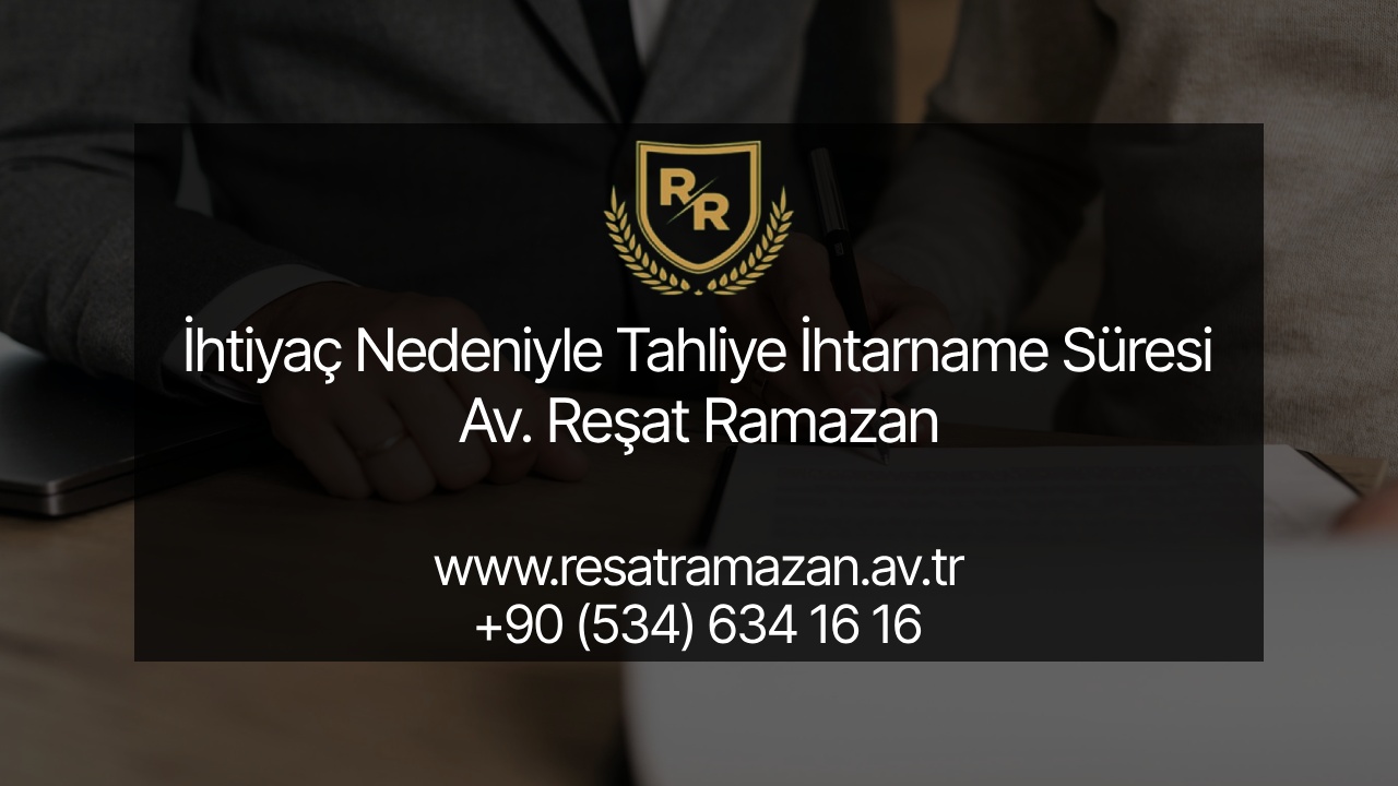İhtiyaç Nedeniyle Tahliye İhtarname Süresi ve Yargıtay Kararları