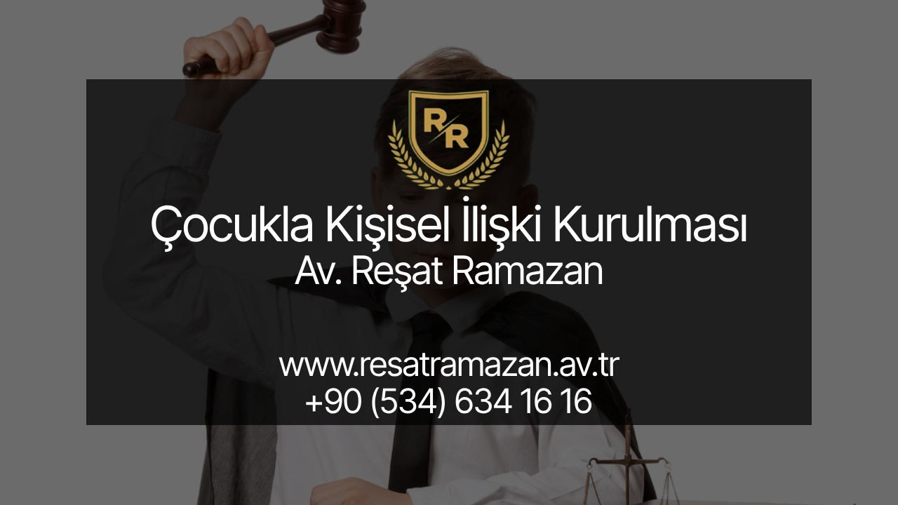 Çocukla Kişisel İlişki Kurulması ve Çocuğun Yüksek Yararı İlkesi