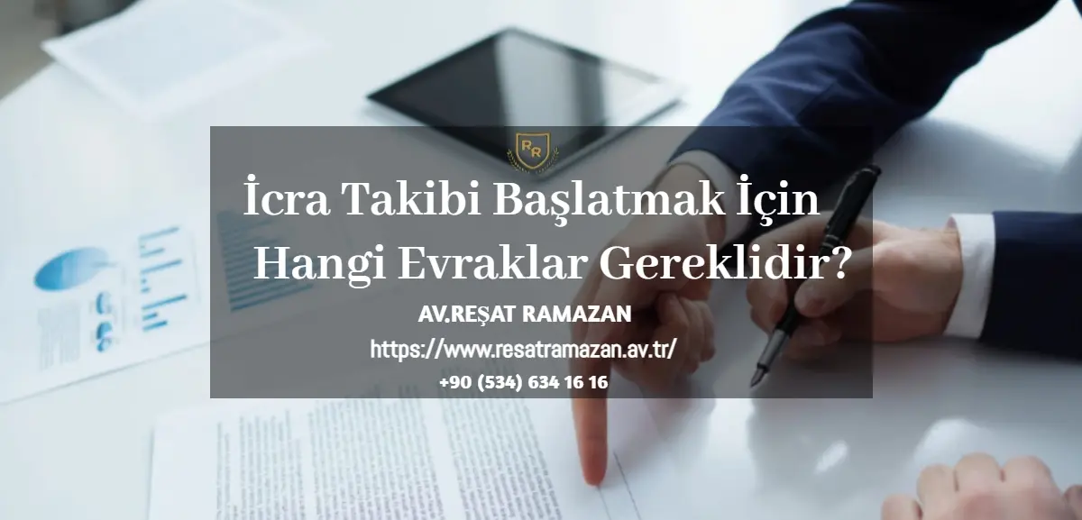 İcra Takibi Başlatmak İçin Hangi Evraklar Gereklidir