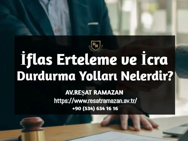 İflas Erteleme ve İcra Durdurma Yolları Nelerdir