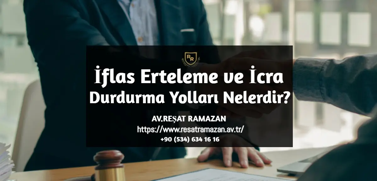 İflas Erteleme ve İcra Durdurma Yolları Nelerdir
