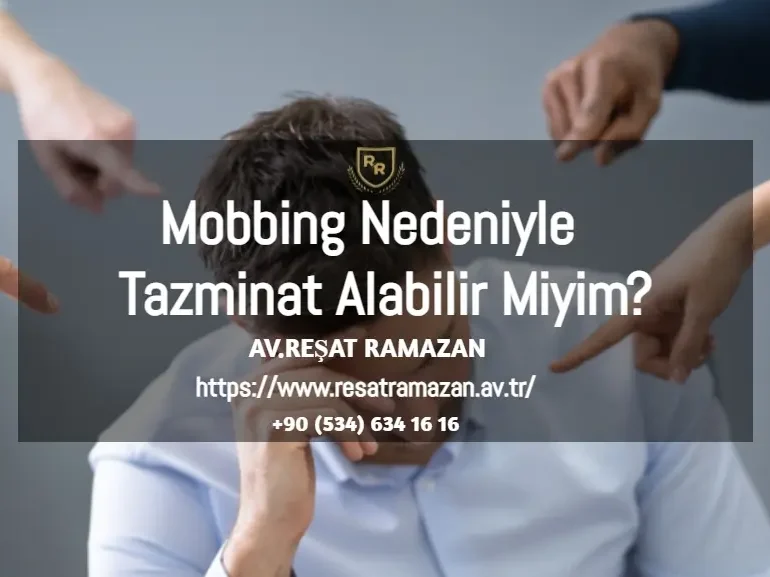 Mobbing Nedeniyle Tazminat Alabilir Miyim haklarım neler