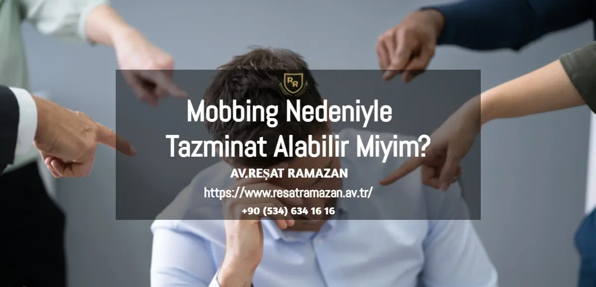 Mobbing Nedeniyle Tazminat Alabilir Miyim haklarım neler