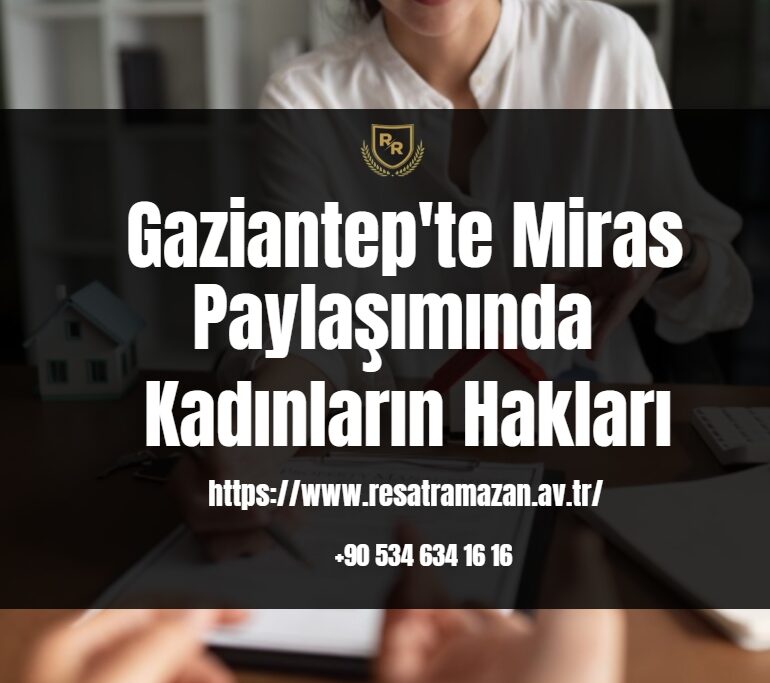 Gaziantep'te Miras Paylaşımında Kadınların Hakları