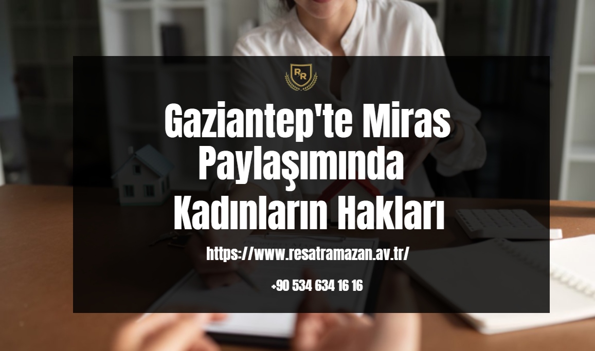 Gaziantep'te Miras Paylaşımında Kadınların Hakları